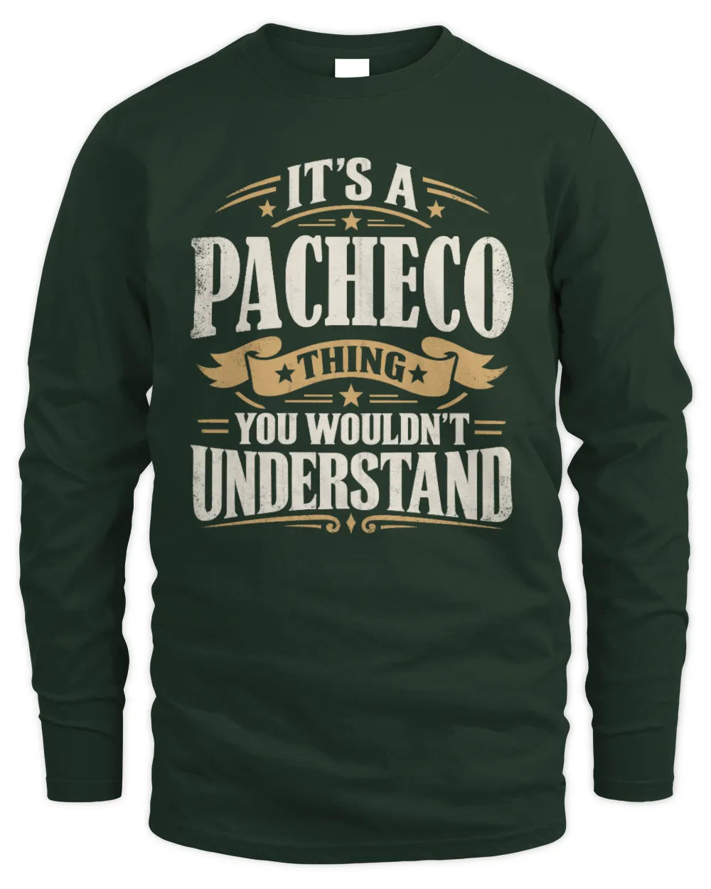 PACHECO P08 TH51 - Personalized “It’s a/an [NAME] Thing – You Wouldn’t Understand” Shirt - Men's Long Sleeved T-Shirt - Forest Green