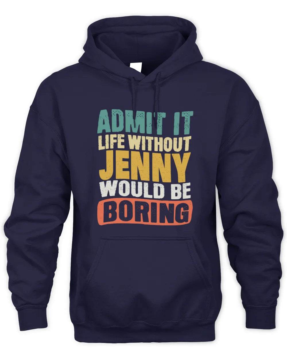 JENNY TP86-K3-229 Personalized Funny Quote Apparel “Life Without NAME Would Be Boring” - Unisex Hoodie - Navy