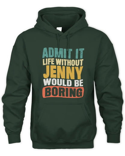 JENNY TP86-K3-229 Personalized Funny Quote Apparel “Life Without NAME Would Be Boring” - Unisex Hoodie - Forest Green