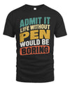 PEN TP88-K4-229
Personalized Funny Quote Apparel “Life Without NAME Would Be Boring”
