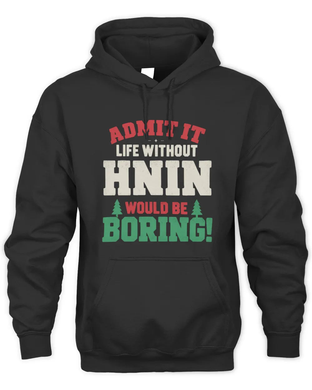HNIN P5 TH08 Christmas T-Shirt – “Life Without NAME Would Be Boring” - Unisex Hoodie - Black