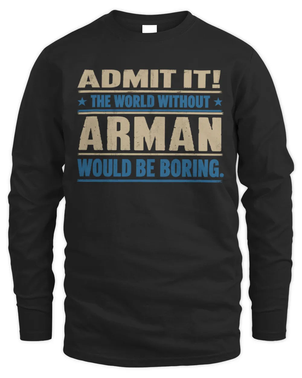 ARMAN TP68-K2-968 – Personalized Funny Quote Apparel “The World Without NAME Would Be Boring” - Men's Long Sleeved T-Shirt - Black