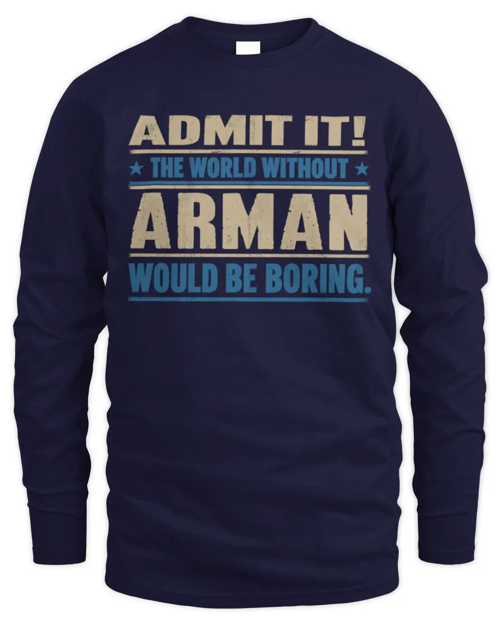 ARMAN TP68-K2-968 – Personalized Funny Quote Apparel “The World Without NAME Would Be Boring” - Men's Long Sleeved T-Shirt - Navy