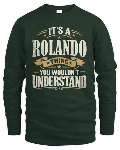 ROLANDO P08 TH51 - Personalized “It’s a/an [NAME] Thing – You Wouldn’t Understand” Shirt - Men's Long Sleeved T-Shirt - Forest Green