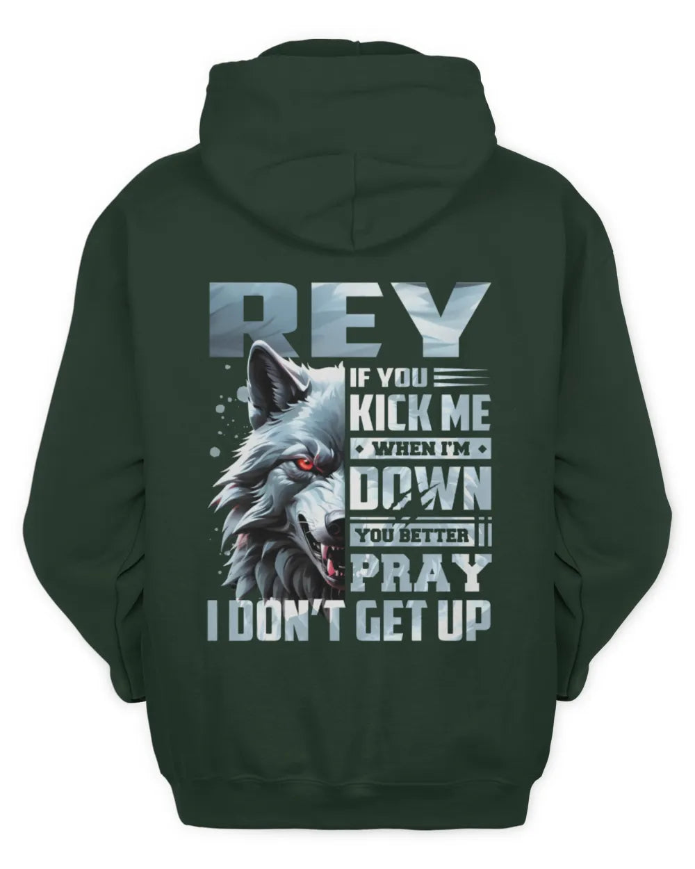 REY AP62-K4-666 - Personalized Fierce Wolf Quote Apparel “If You Kick Me When I’m Down, You Better Pray I Don’t Get Up” - Unisex Hoodie - Forest Green
