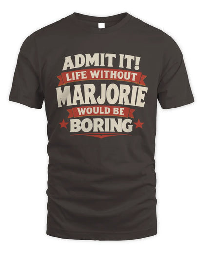 MARJORIE P4 KT003 Personalized Funny Quote Apparel “Life Without NAME Would Be Boring” - Unisex Standard T-Shirt - Dark Chocolate