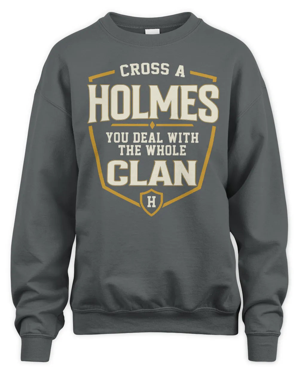HOLMES NT1-K008 Cross A/An NAME, You Deal With the Whole Clan | Personalized Vintage T-Shirt - Unisex Sweatshirt - Charcoal