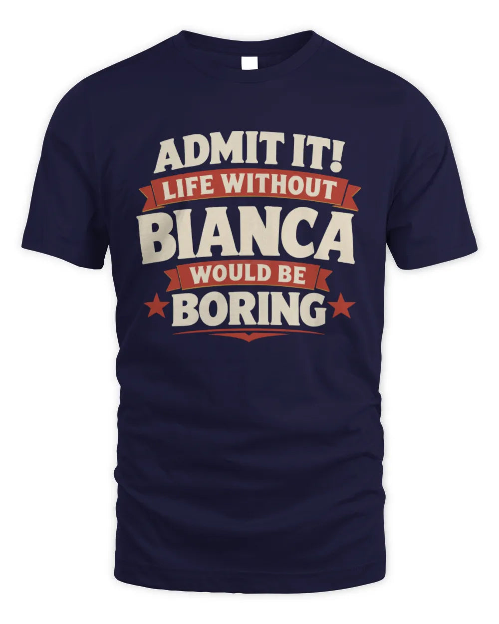 BIANCA P4 KT003 Personalized Funny Quote Apparel “Life Without NAME Would Be Boring” - Unisex Standard T-Shirt - Navy