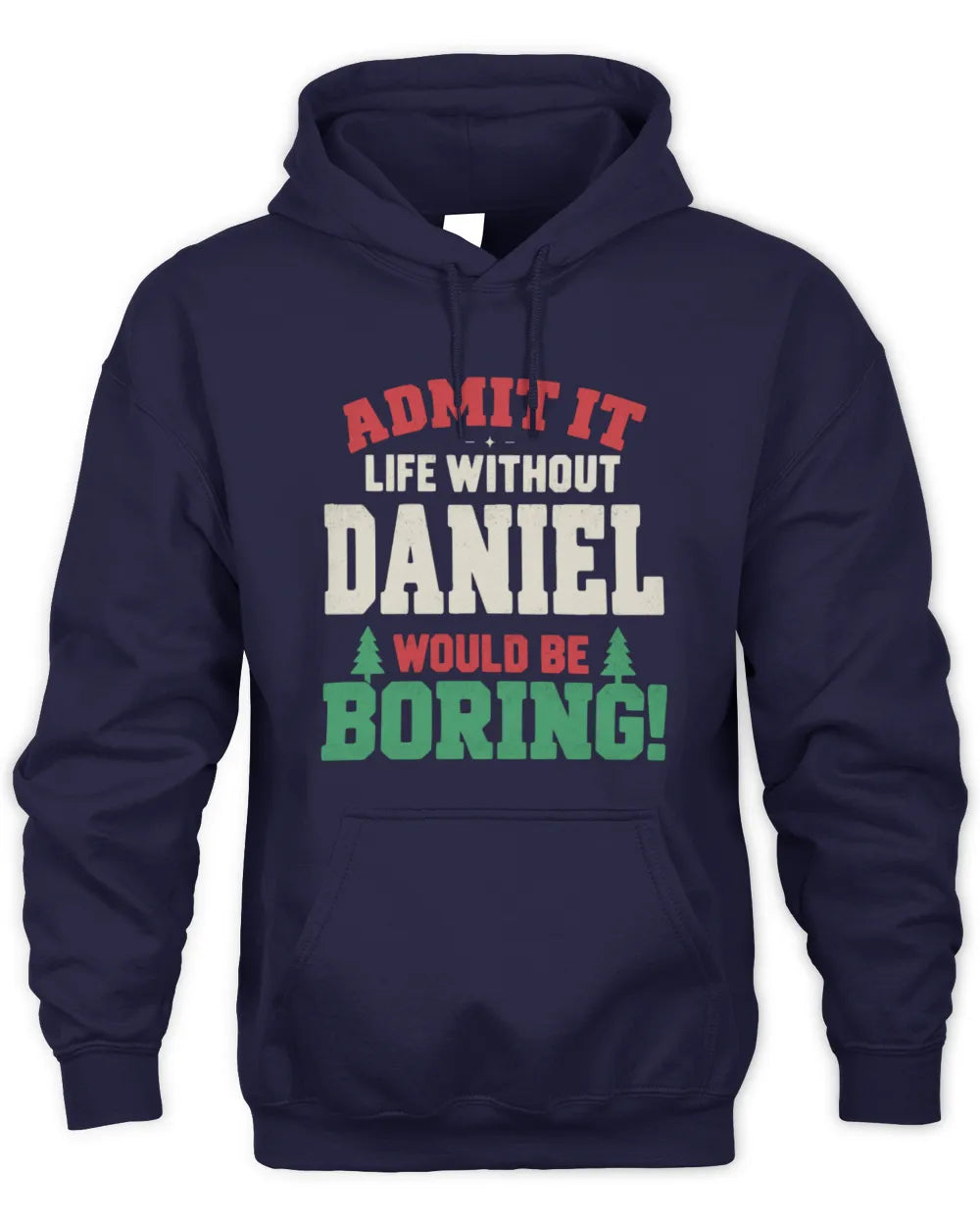 DANIEL P5 TH08 Christmas T-Shirt – “Life Without NAME Would Be Boring” - Unisex Hoodie - Navy