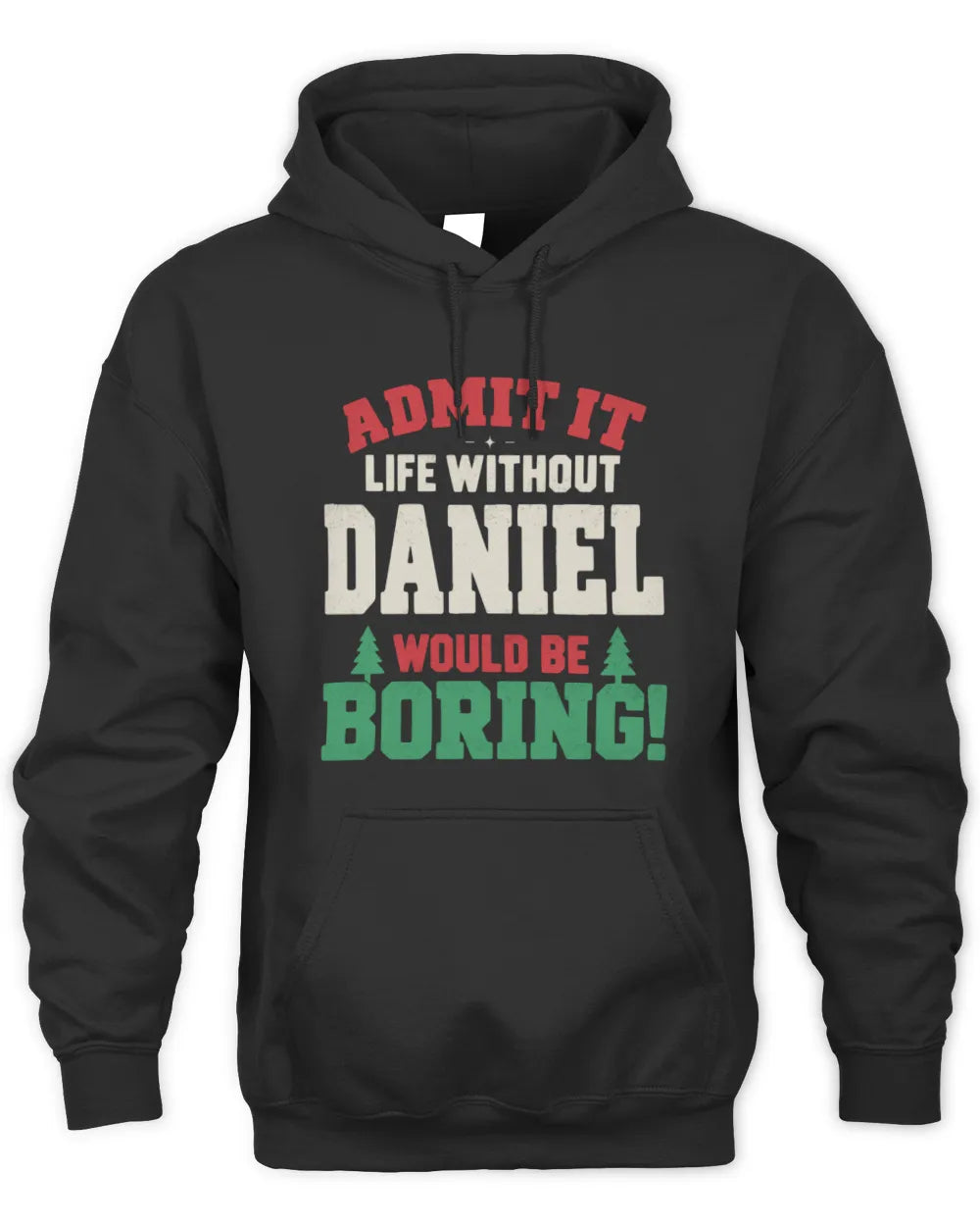 DANIEL P5 TH08 Christmas T-Shirt – “Life Without NAME Would Be Boring” - Unisex Hoodie - Black