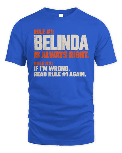 BELINDA NP1-H006 
Always Right Personalized Name T-Shirt – Funny Custom Name Shirt - Unisex Standard T-Shirt - Royal