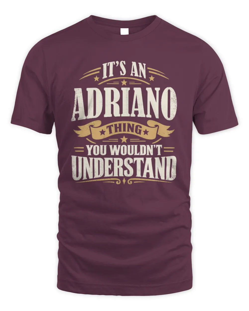 ADRIANO P08 TH51 - Personalized “It’s a/an [NAME] Thing – You Wouldn’t Understand” Shirt - Unisex Standard T-Shirt - Maroon