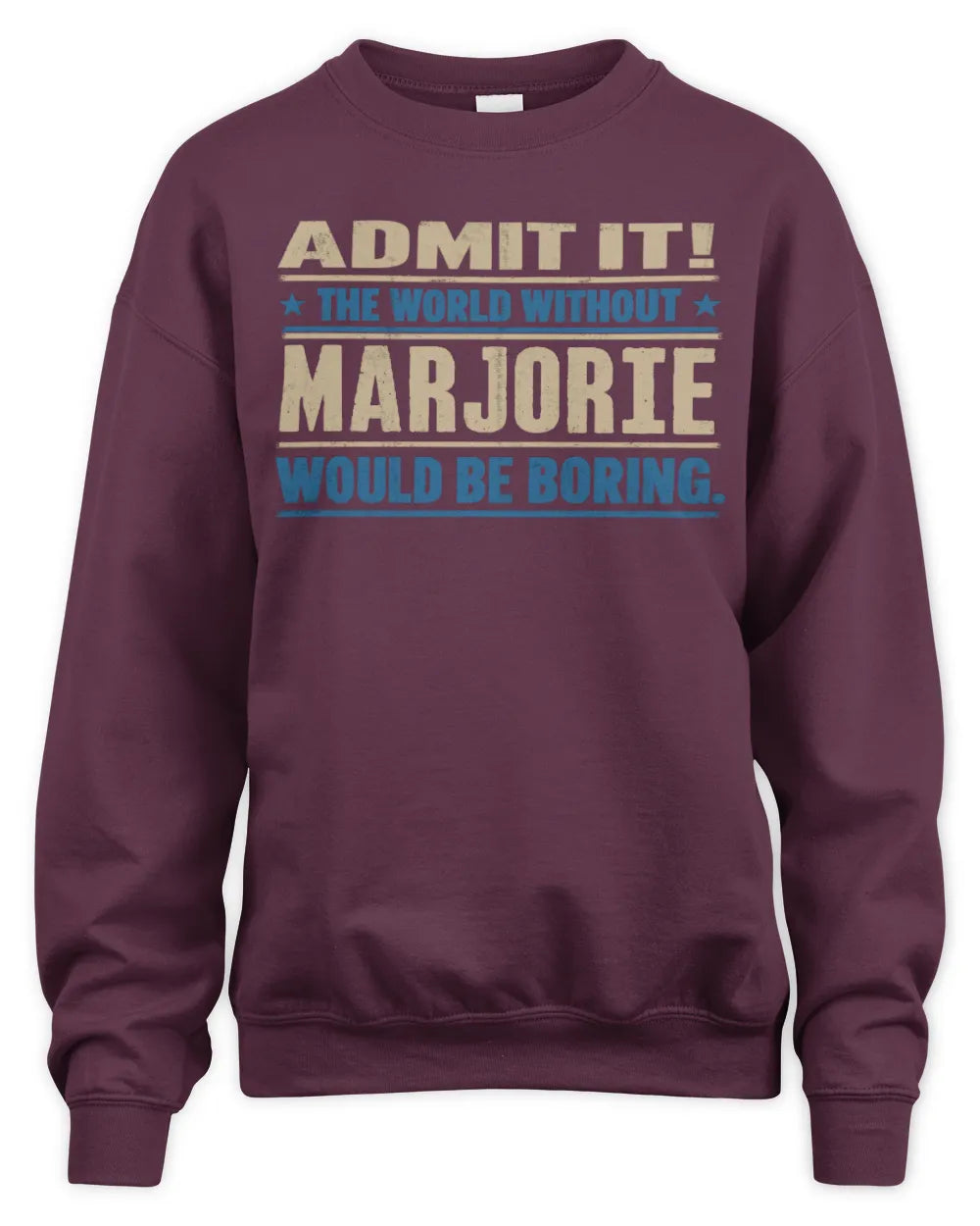MARJORIE TP68-K2-968 – Personalized Funny Quote Apparel “The World Without NAME Would Be Boring” - Unisex Sweatshirt - Maroon