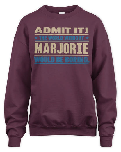 MARJORIE TP68-K2-968 – Personalized Funny Quote Apparel “The World Without NAME Would Be Boring” - Unisex Sweatshirt - Maroon