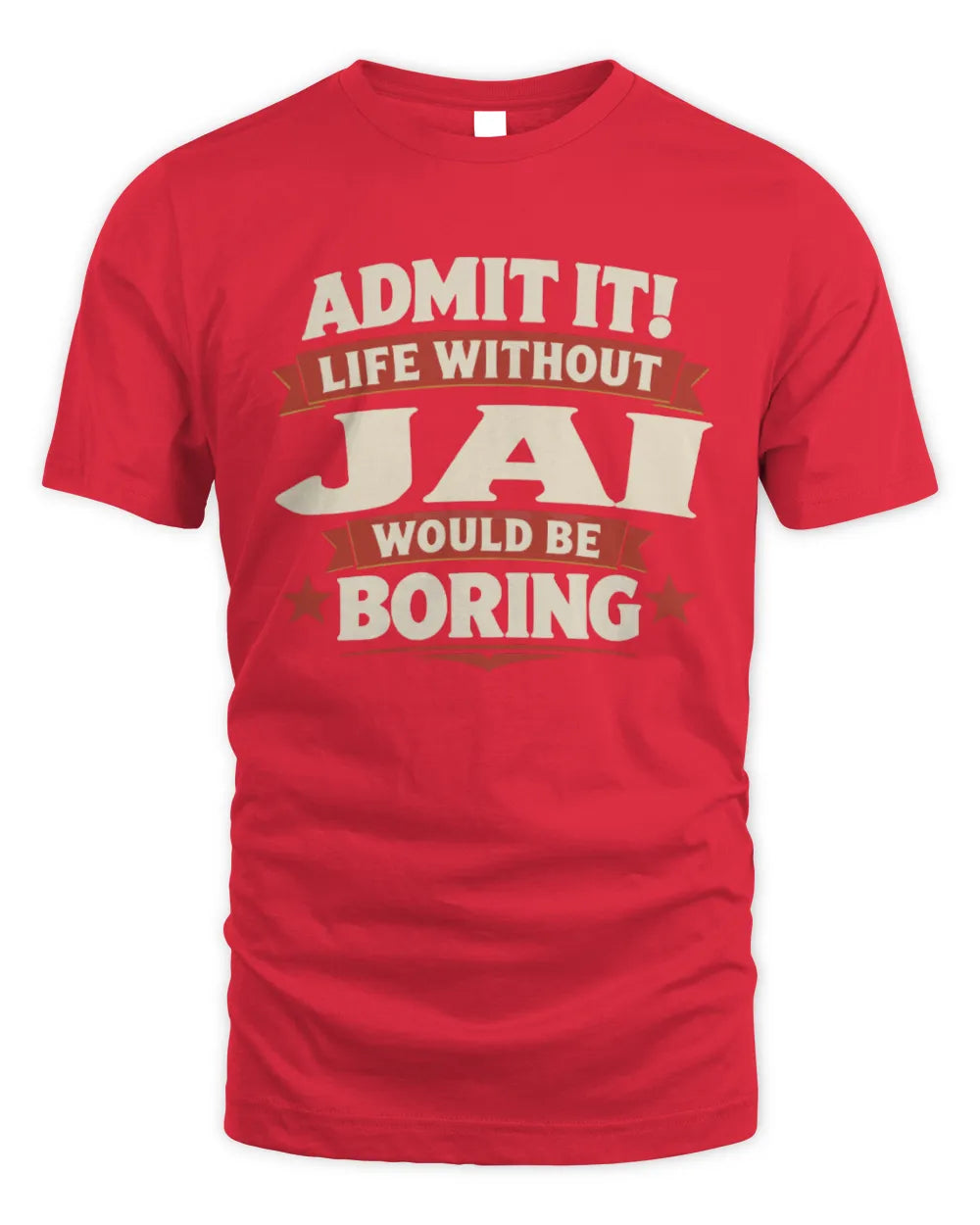 JAI P4 KT003 Personalized Funny Quote Apparel “Life Without NAME Would Be Boring” - Unisex Standard T-Shirt - Red