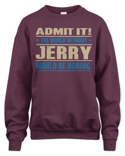 JERRY TP68-K2-968 – Personalized Funny Quote Apparel “The World Without NAME Would Be Boring” - Unisex Sweatshirt - Maroon