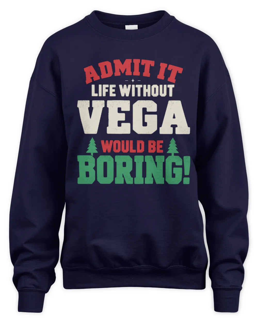 VEGA P5 TH08 Christmas T-Shirt – “Life Without NAME Would Be Boring” - Unisex Sweatshirt - Navy