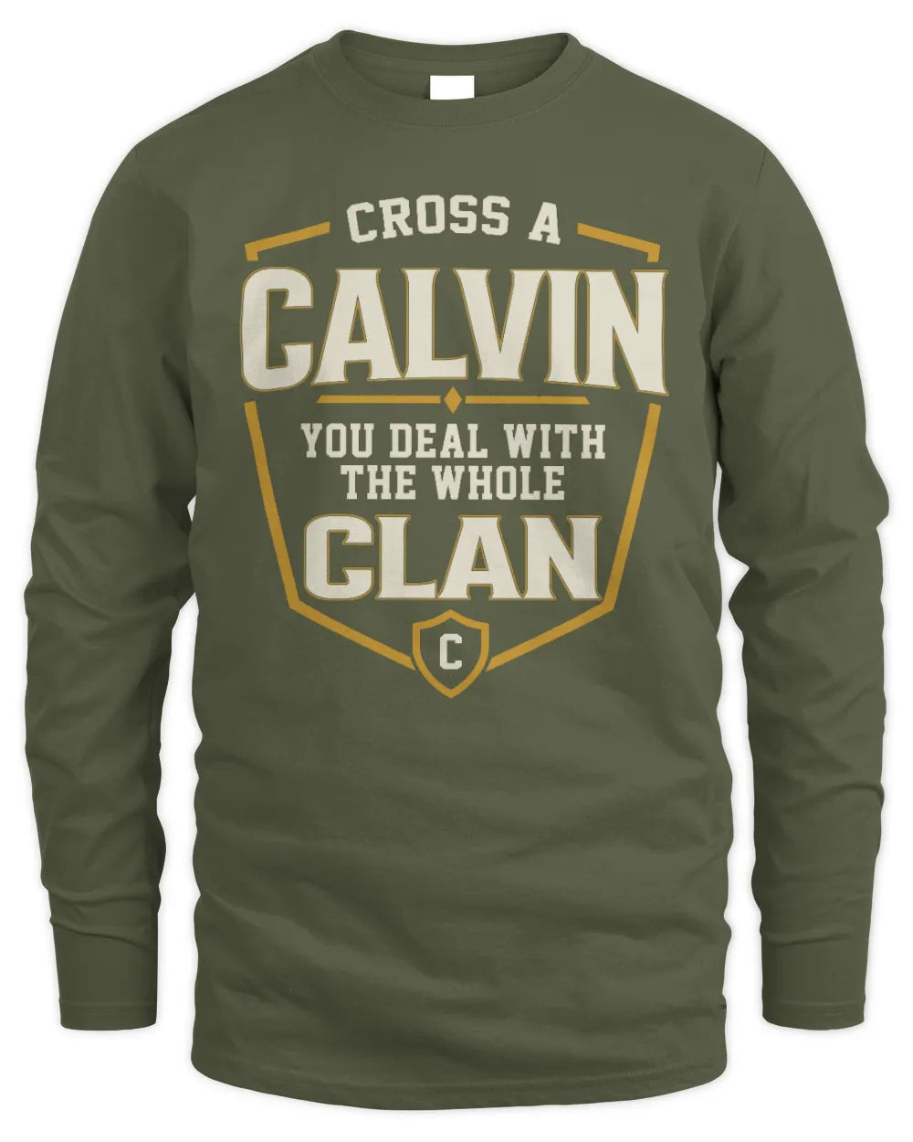 CALVIN NT1-K008 Cross A/An NAME, You Deal With the Whole Clan | Personalized Vintage T-Shirt - Men's Long Sleeved T-Shirt - Military Green