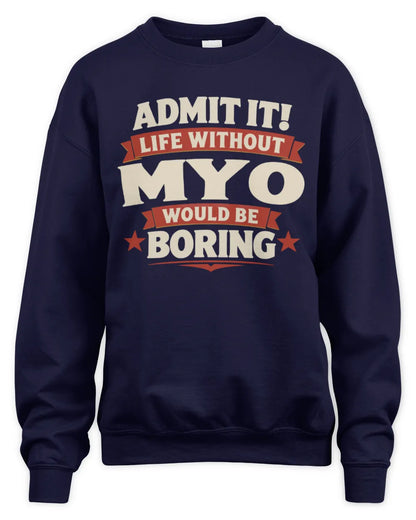 MYO P4 KT003 Personalized Funny Quote Apparel “Life Without NAME Would Be Boring” - Unisex Sweatshirt - Navy