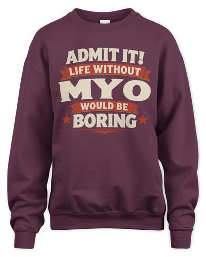 MYO P4 KT003 Personalized Funny Quote Apparel “Life Without NAME Would Be Boring” - Unisex Sweatshirt - Maroon