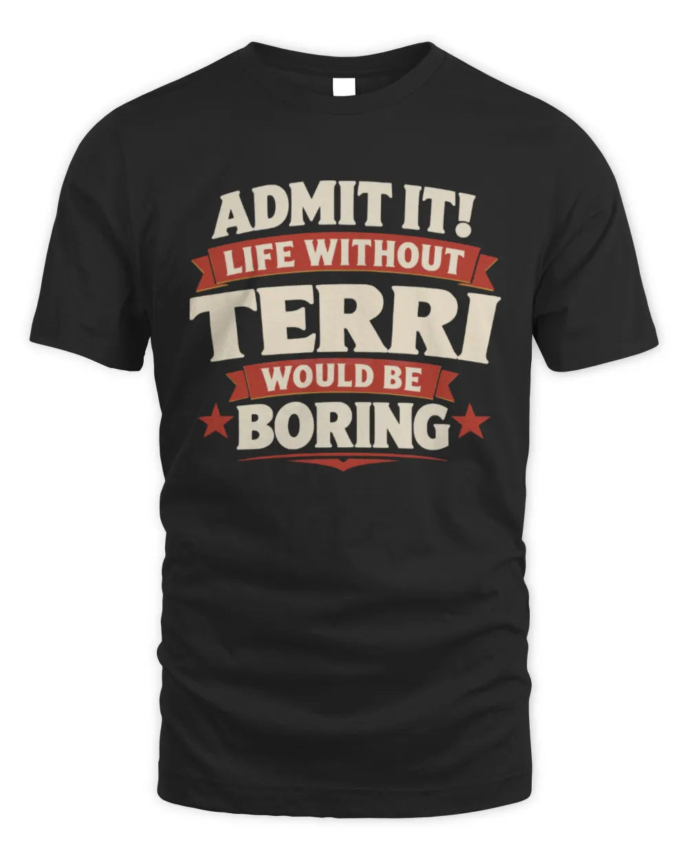 TERRI P4 KT003 Personalized Funny Quote Apparel “Life Without NAME Would Be Boring” - Unisex Standard T-Shirt - Black