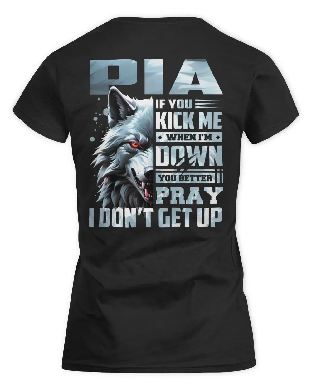 PIA AP62-K4-666 - Personalized Fierce Wolf Quote Apparel “If You Kick Me When I’m Down, You Better Pray I Don’t Get Up” - Women's Standard T-Shirt - Black