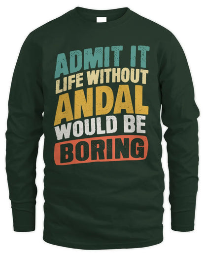 ANDAL TP88-K4-229
Personalized Funny Quote Apparel “Life Without NAME Would Be Boring” - Men's Long Sleeved T-Shirt - Forest Green
