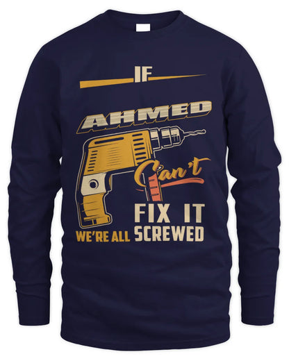 AHMED TP22-K4-228 - Personalized Handyman T-Shirt “If AARON Can’t Fix It, We’re All Screwed” - Men's Long Sleeved T-Shirt - Navy