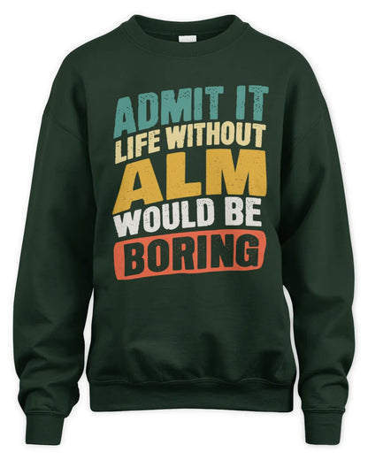 ALM TP88-K4-229
Personalized Funny Quote Apparel “Life Without NAME Would Be Boring” - Unisex Sweatshirt - Forest Green