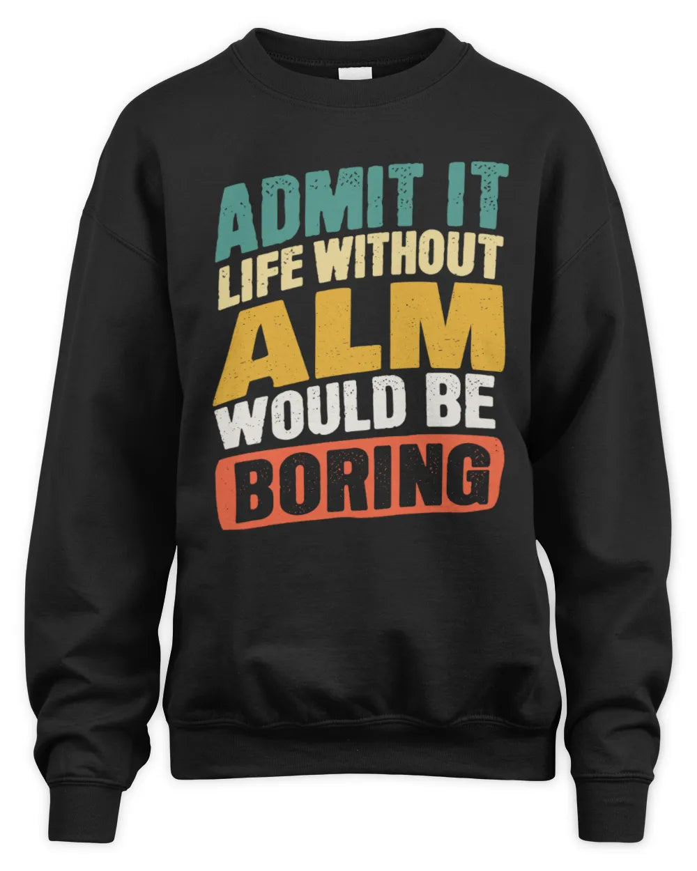 ALM TP88-K4-229
Personalized Funny Quote Apparel “Life Without NAME Would Be Boring” - Unisex Sweatshirt - Black