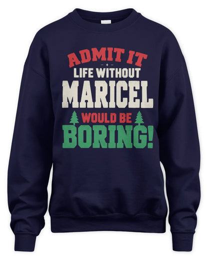 MARICEL P5 TH08 Christmas T-Shirt – “Life Without NAME Would Be Boring” - Unisex Sweatshirt - Navy