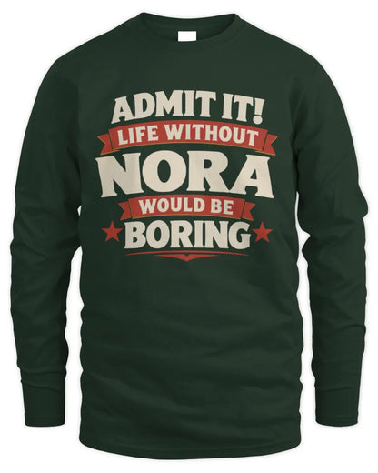 NORA P4 KT003 Personalized Funny Quote Apparel “Life Without NAME Would Be Boring” - Men's Long Sleeved T-Shirt - Forest Green