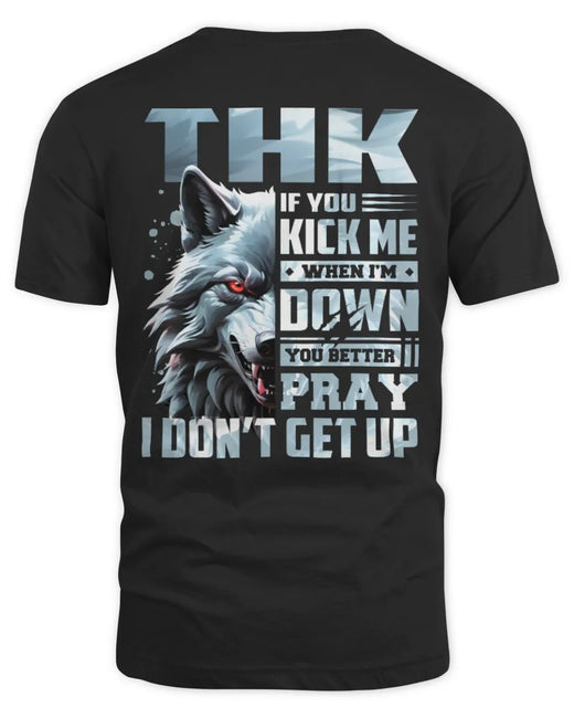 THK AP62-K4-666 - Personalized Fierce Wolf Quote Apparel “If You Kick Me When I’m Down, You Better Pray I Don’t Get Up”