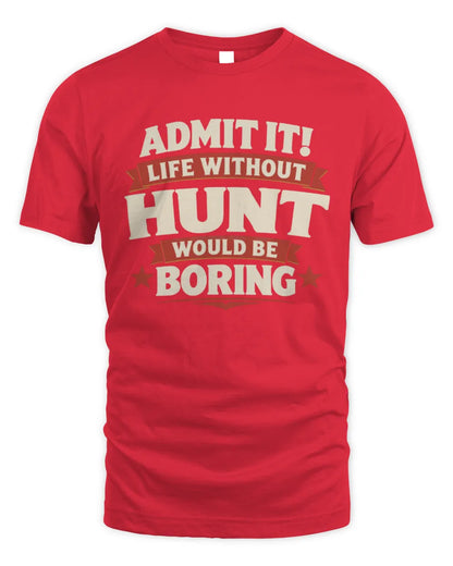 HUNT P4 KT003 Personalized Funny Quote Apparel “Life Without NAME Would Be Boring” - Unisex Standard T-Shirt - Red