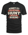 HUNT P4 KT003 Personalized Funny Quote Apparel “Life Without NAME Would Be Boring”