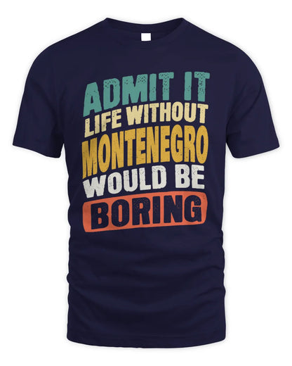 MONTENEGRO TP88-K4-229
Personalized Funny Quote Apparel “Life Without NAME Would Be Boring” - Unisex Standard T-Shirt - Navy