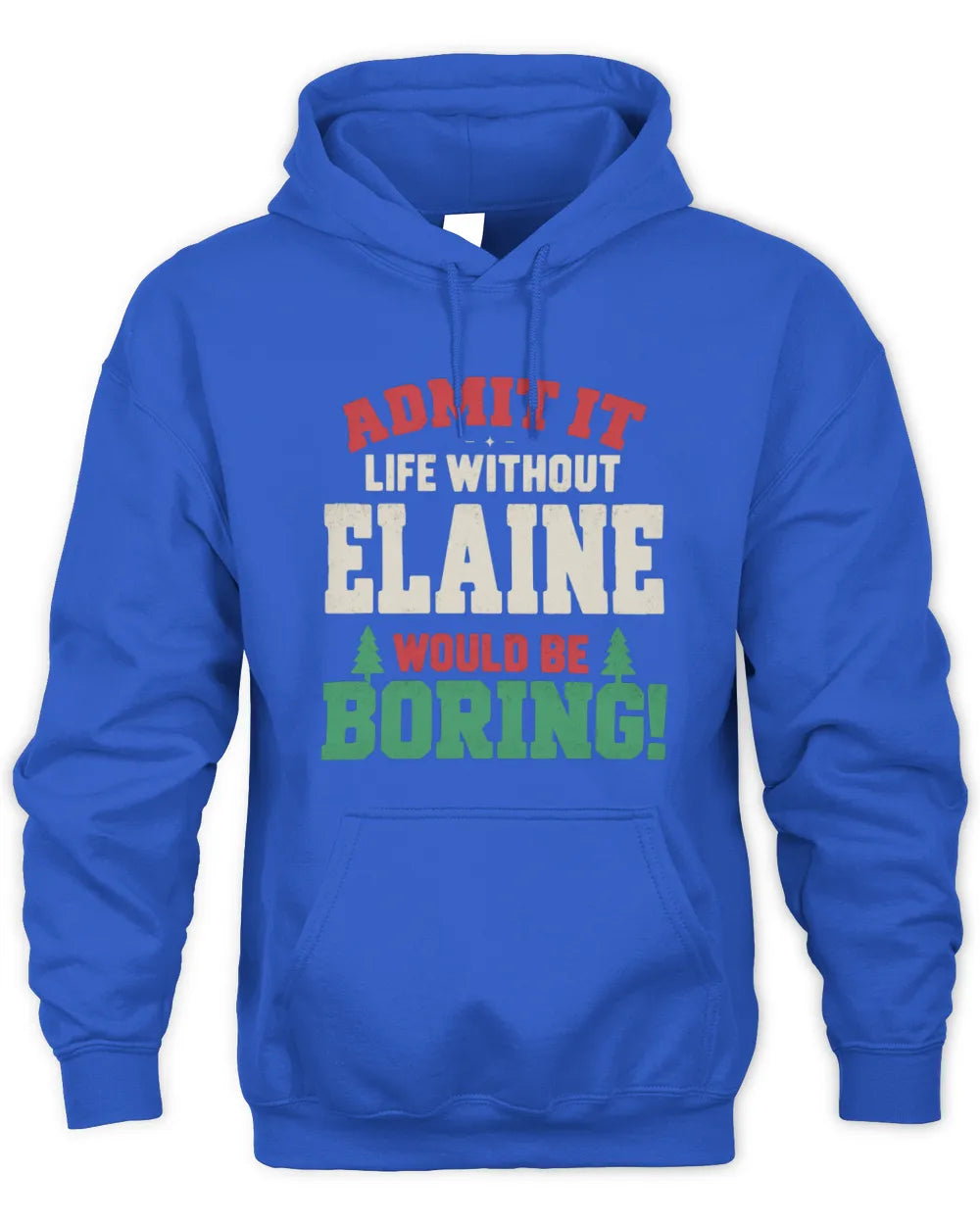 ELAINE P5 TH08 Christmas T-Shirt – “Life Without NAME Would Be Boring” - Unisex Hoodie - Royal