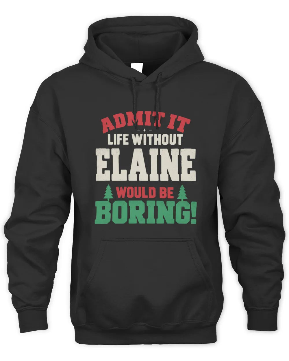 ELAINE P5 TH08 Christmas T-Shirt – “Life Without NAME Would Be Boring” - Unisex Hoodie - Black