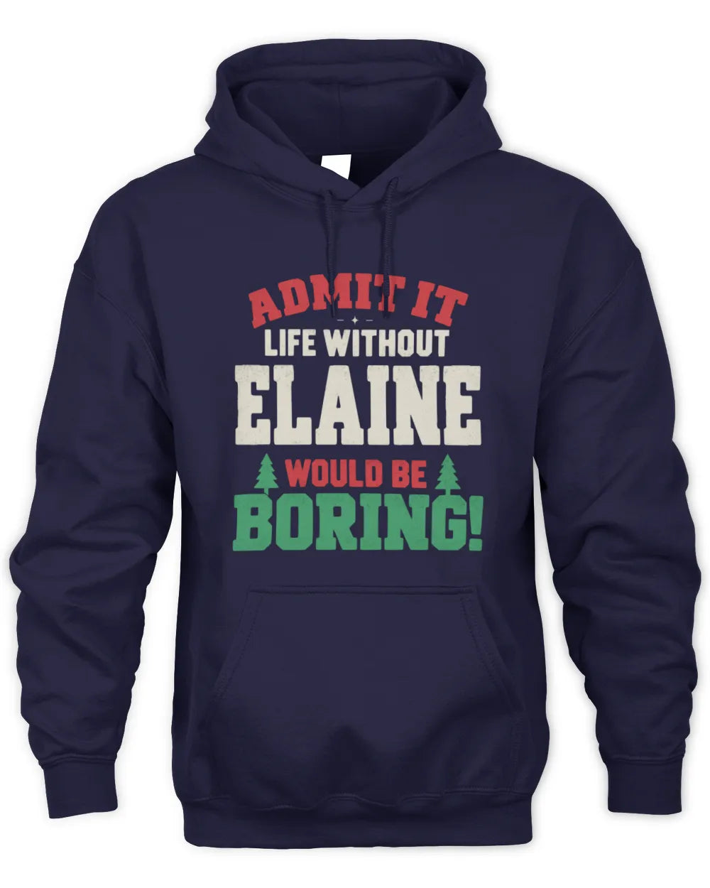 ELAINE P5 TH08 Christmas T-Shirt – “Life Without NAME Would Be Boring” - Unisex Hoodie - Navy