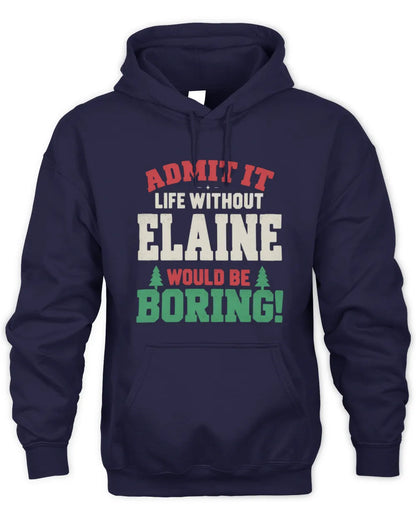 ELAINE P5 TH08 Christmas T-Shirt – “Life Without NAME Would Be Boring” - Unisex Hoodie - Navy
