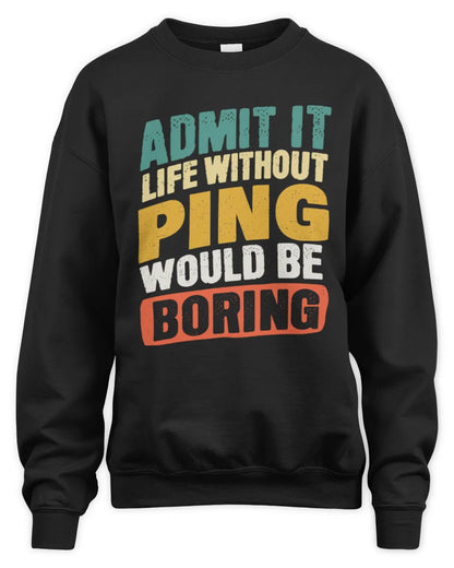 PING TP88-K4-229
Personalized Funny Quote Apparel “Life Without NAME Would Be Boring” - Unisex Sweatshirt - Black