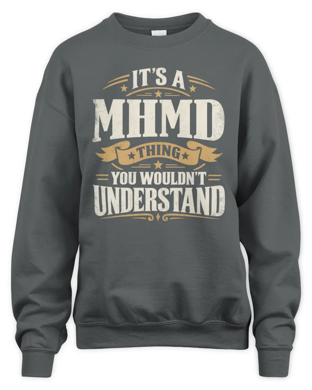 MHMD P08 TH51 - Personalized “It’s a/an [NAME] Thing – You Wouldn’t Understand” Shirt - Unisex Sweatshirt - Charcoal