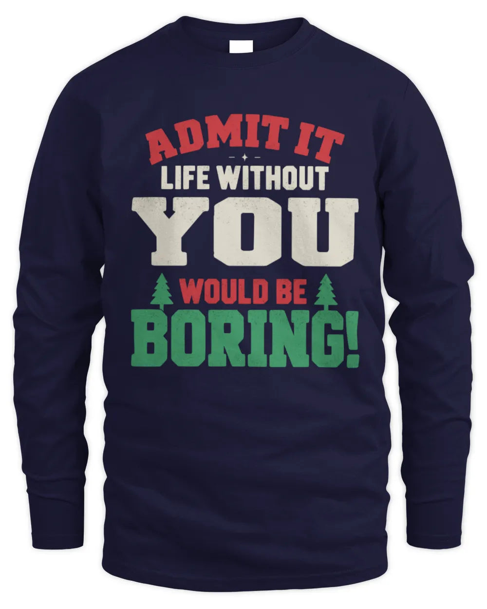 YOU P5 TH08 Christmas T-Shirt – “Life Without NAME Would Be Boring” - Men's Long Sleeved T-Shirt - Navy