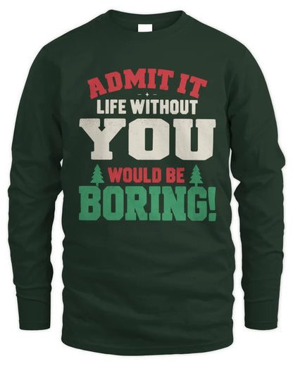 YOU P5 TH08 Christmas T-Shirt – “Life Without NAME Would Be Boring” - Men's Long Sleeved T-Shirt - Forest Green
