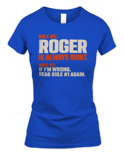 ROGER NP1-H006 - Always Right Personalized Name T-Shirt – Funny Custom Name Shirt - Women's Standard T-Shirt - Royal