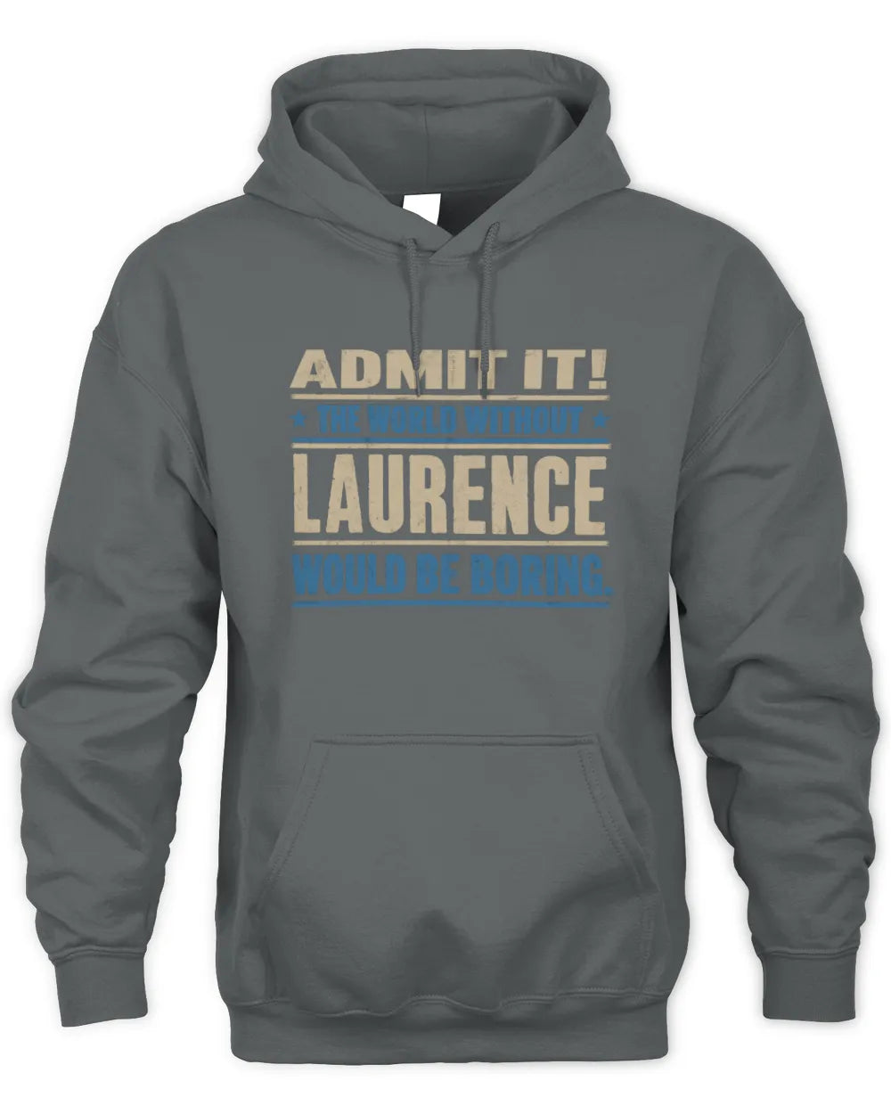 LAURENCE TP68-K2-968 – Personalized Funny Quote Apparel “The World Without NAME Would Be Boring” - Unisex Hoodie - Charcoal
