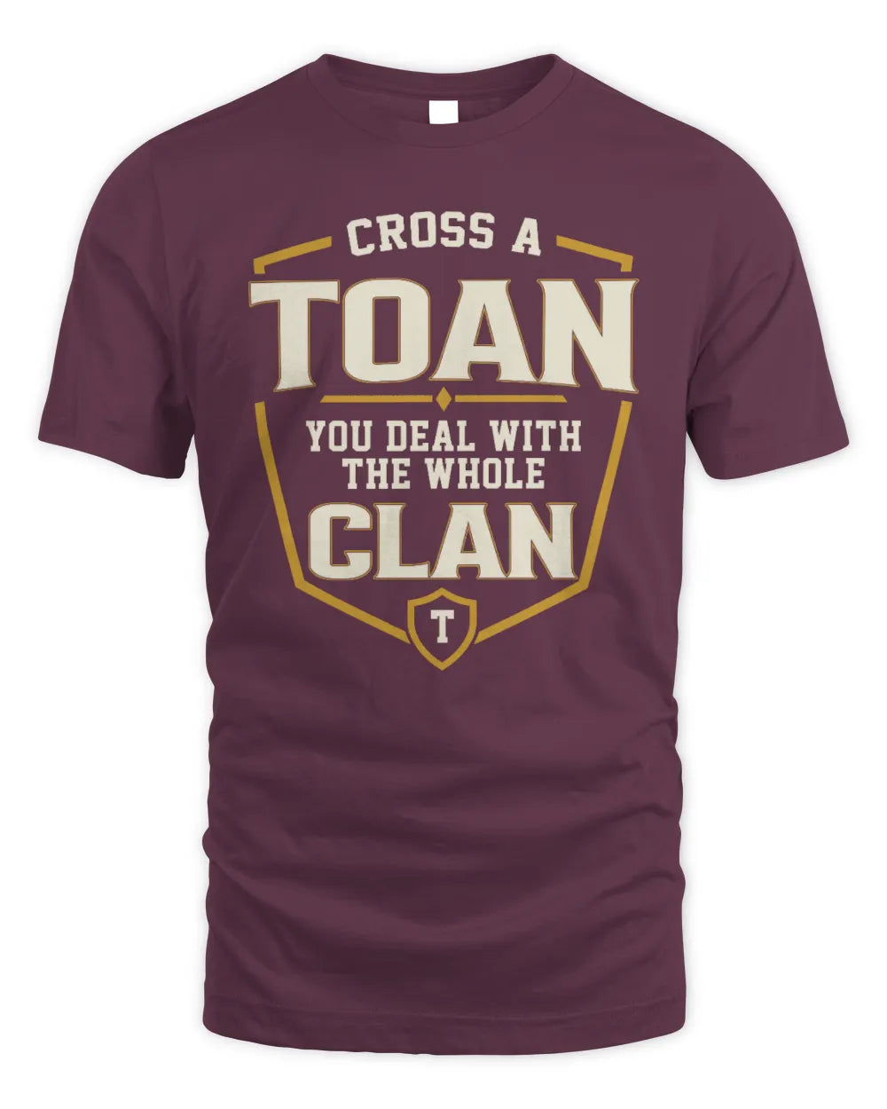 TOAN NT1-K008 Cross A/An NAME, You Deal With the Whole Clan | Personalized Vintage T-Shirt - Unisex Standard T-Shirt - Maroon