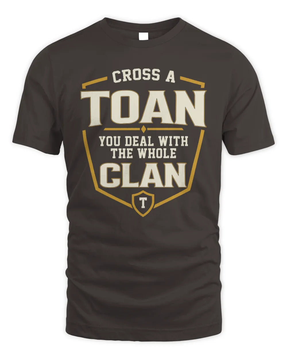 TOAN NT1-K008 Cross A/An NAME, You Deal With the Whole Clan | Personalized Vintage T-Shirt - Unisex Standard T-Shirt - Dark Chocolate