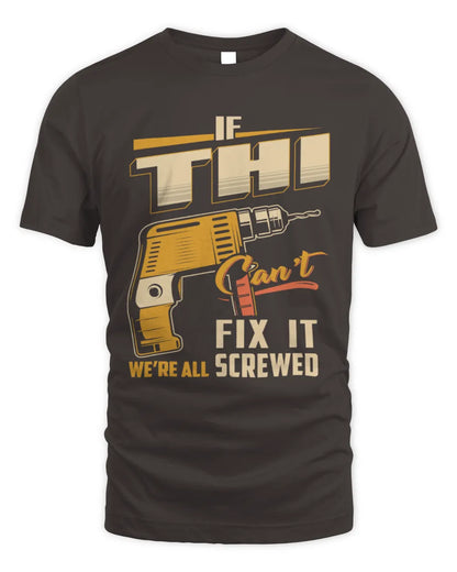 THI TP22-K4-228 - Personalized Handyman T-Shirt “If AARON Can’t Fix It, We’re All Screwed” - Unisex Standard T-Shirt - Dark Chocolate