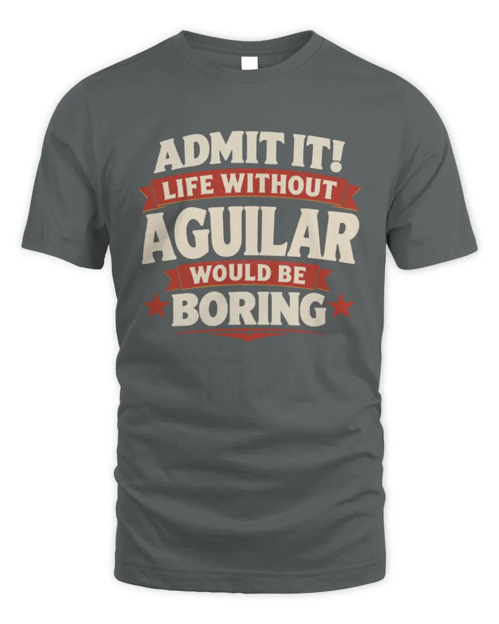 AGUILAR P4 KT003 Personalized Funny Quote Apparel “Life Without NAME Would Be Boring” - Unisex Standard T-Shirt - Charcoal
